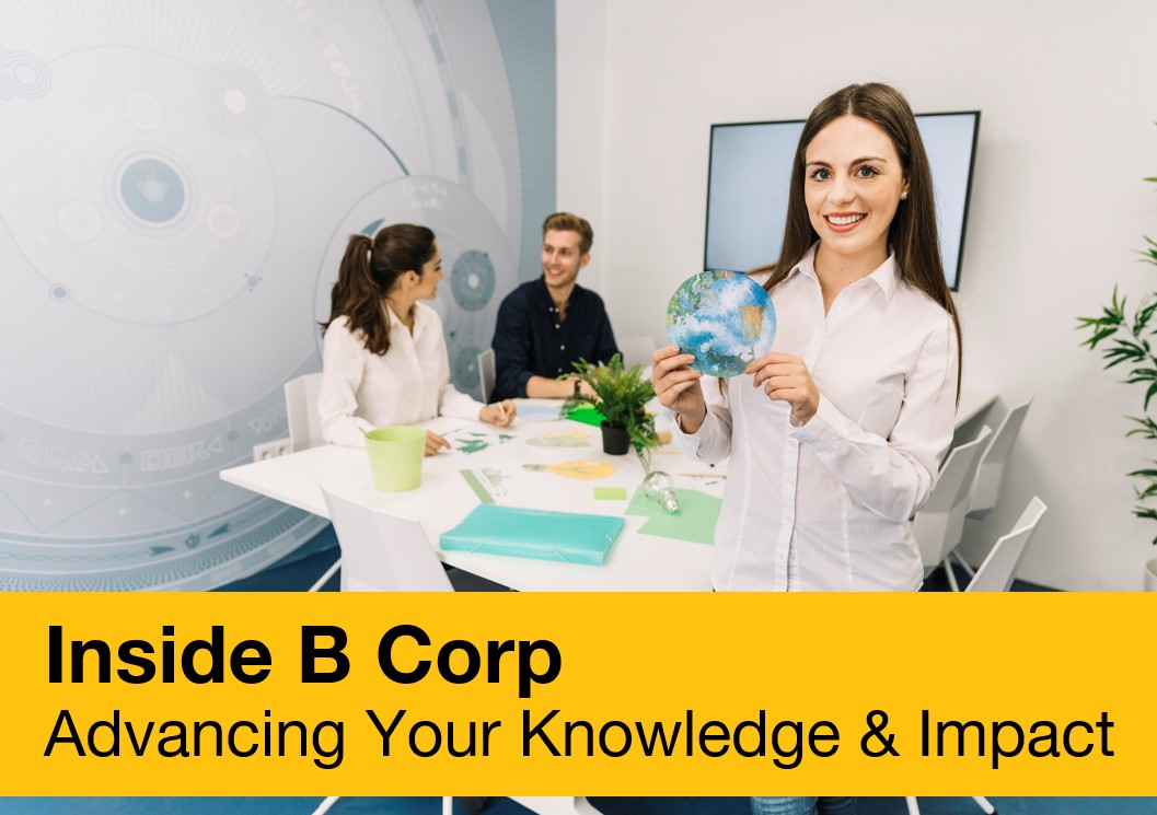 Inside B Corp: Advancing Your Knowledge & Impact
