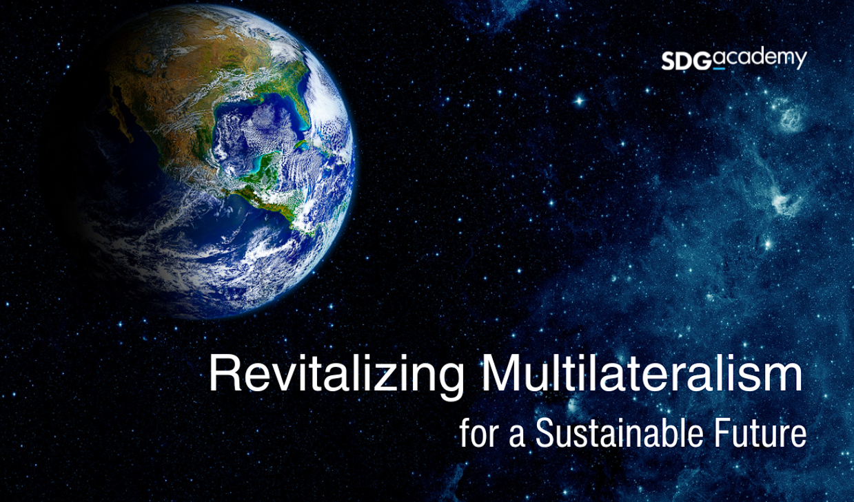 Revitalizing Multilateralism for a Sustainable Future
